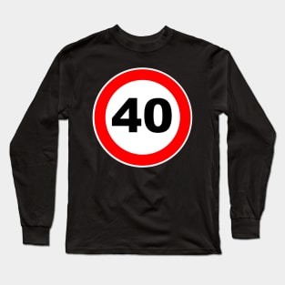 40th Birthday Gift Road Sign anniversary 40 jubilee gifts Long Sleeve T-Shirt